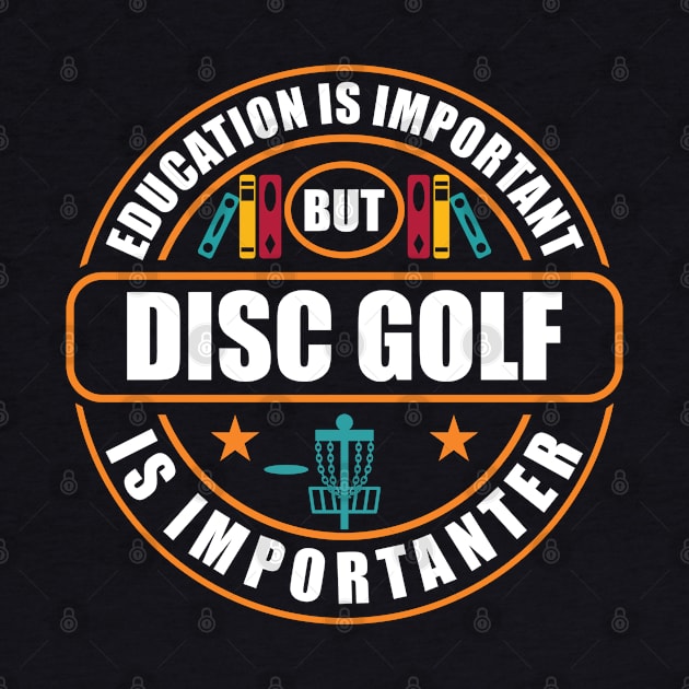 Education Is Important Disc Golf Is Importanter by RadStar